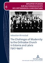 Télécharger le livre :  The Challenges of Modernity to the Orthodox Church in Estonia and Latvia (1917-1940)