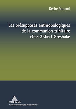 Télécharger le livre :  Les présupposés anthropologiques de la communion trinitaire chez Gisbert Greshake