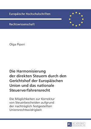 Téléchargez le livre :  Die Harmonisierung der direkten Steuern durch den Gerichtshof der Europaeischen Union und das nationale Steuerverfahrensrecht