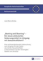 Télécharger le livre :  «Naming and Shaming» – Ein neues ambulantes Sicherungsmittel im Umgang mit Sexualstraftaetern?