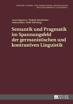 Télécharger le livre :  Semantik und Pragmatik im Spannungsfeld der germanistischen und kontrastiven Linguistik