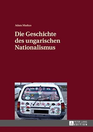 Téléchargez le livre :  Die Geschichte des ungarischen Nationalismus