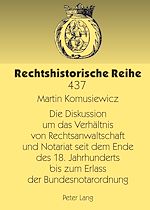 Télécharger le livre :  Die Diskussion um das Verhaeltnis von Rechtsanwaltschaft und Notariat seit dem Ende des 18. Jahrhunderts bis zum Erlass der Bundesnotarordnung