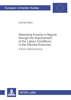 Télécharger le livre :  Alleviating Poverty in Nigeria through the Improvement of the Labour Conditions in the Informal Economy