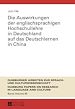 Télécharger le livre :  Die Auswirkungen der englischsprachigen Hochschullehre in Deutschland auf das Deutschlernen in China