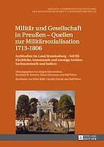 Télécharger le livre :  Militaer und Gesellschaft in Preußen – Quellen zur Militaersozialisation 1713–1806