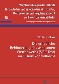 Télécharger le livre :  Die erhebliche Behinderung des wirksamen Wettbewerbs (SIEC-Test) im Fusionskontrollrecht