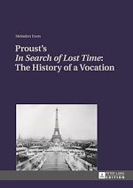 Télécharger le livre :  Proust’s «In Search of Lost Time»: The History of a Vocation