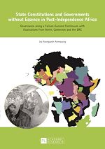 Télécharger le livre :  State Constitutions and Governments without Essence in Post-Independence Africa