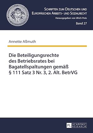 Téléchargez le livre :  Die Beteiligungsrechte des Betriebsrates bei Bagatellspaltungen gemaeß § 111 Satz 3 Nr. 3, 2. Alt. BetrVG