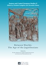 Télécharger le livre :  Between Worlds: The Age of the Jagiellonians