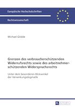 Télécharger le livre :  Grenzen des verbraucherschuetzenden Widerrufsrechts sowie des arbeitnehmerschuetzenden Widerspruchsrechts