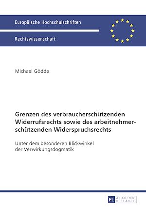 Téléchargez le livre :  Grenzen des verbraucherschuetzenden Widerrufsrechts sowie des arbeitnehmerschuetzenden Widerspruchsrechts