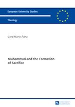 Télécharger le livre :  Muhammad and the Formation of Sacrifice