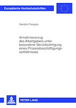 Télécharger le livre :  Annahmeverzug des Arbeitgebers unter besonderer Beruecksichtigung eines Prozessbeschaeftigungsverhaeltnisses