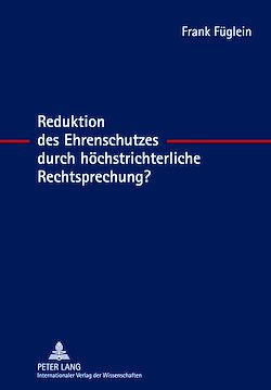 Télécharger le livre :  Reduktion des Ehrenschutzes durch hoechstrichterliche Rechtsprechung?
