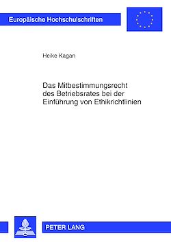 Télécharger le livre :  Das Mitbestimmungsrecht des Betriebsrates bei der Einfuehrung von Ethikrichtlinien