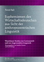 Télécharger le livre :  Euphemismen des Wirtschaftsdeutschen aus Sicht der anthropozentrischen Linguistik