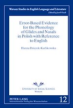 Télécharger le livre :  Error-Based Evidence for the Phonology of Glides and Nasals in Polish with Reference to English