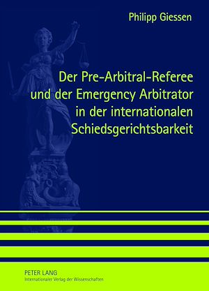 Téléchargez le livre :  Der Pre-Arbitral-Referee und der Emergency Arbitrator in der internationalen Schiedsgerichtsbarkeit