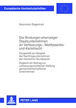 Télécharger le livre :  Die Bindungen ehemaliger Staatsunternehmen an Verfassungs-, Wettbewerbs- und Kartellrecht
