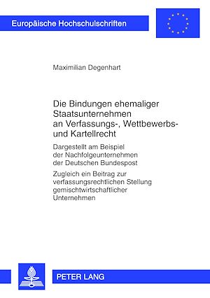 Téléchargez le livre :  Die Bindungen ehemaliger Staatsunternehmen an Verfassungs-, Wettbewerbs- und Kartellrecht
