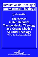 Télécharger le livre :  The ‘Other’ in Karl Rahner’s Transcendental Theology and George Khodr’s Spiritual Theology
