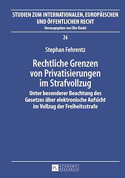 Télécharger le livre :  Rechtliche Grenzen von Privatisierungen im Strafvollzug