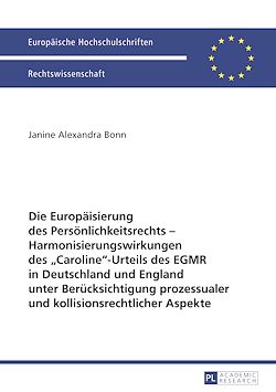 Télécharger le livre :  Die Europaeisierung des Persoenlichkeitsrechts – Harmonisierungswirkungen des «Caroline»-Urteils des EGMR in Deutschland und England unter Beruecksichtigung prozessualer und kollisionsrechtlicher...