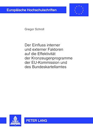 Téléchargez le livre :  Der Einfluss interner und externer Faktoren auf die Effektivitaet der Kronzeugenprogramme der EU-Kommission und des Bundeskartellamtes