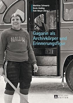Télécharger le livre :  Gagarin als Archivkoerper und Erinnerungsfigur