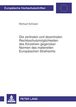 Télécharger le livre :  Die zentralen und dezentralen Rechtsschutzmoeglichkeiten des Einzelnen gegenueber Normen des materiellen Europaeischen Strafrechts
