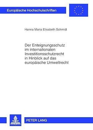 Téléchargez le livre :  Der Enteignungsschutz im internationalen Investitionsschutzrecht in Hinblick auf das europaeische Umweltrecht