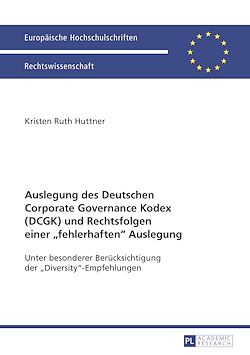 Télécharger le livre :  Auslegung des Deutschen Corporate Governance Kodex (DCGK) und Rechtsfolgen einer «fehlerhaften» Auslegung