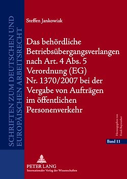 Télécharger le livre :  Das behoerdliche Betriebsuebergangsverlangen nach Art. 4 Abs. 5 Verordnung (EG) Nr. 1370/2007 bei der Vergabe von Auftraegen im oeffentlichen Personenverkehr