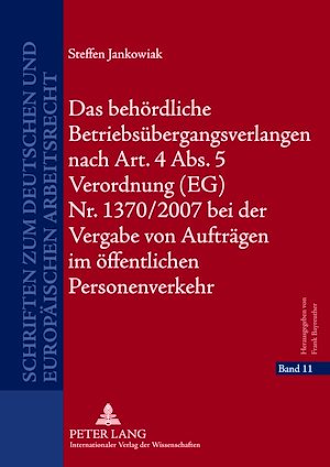 Téléchargez le livre :  Das behoerdliche Betriebsuebergangsverlangen nach Art. 4 Abs. 5 Verordnung (EG) Nr. 1370/2007 bei der Vergabe von Auftraegen im oeffentlichen Personenverkehr