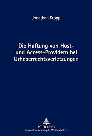 Téléchargez le livre :  Die Haftung von Host- und Access-Providern bei Urheberrechtsverletzungen