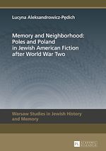 Télécharger le livre :  Memory and Neighborhood: Poles and Poland in Jewish American Fiction after World War Two