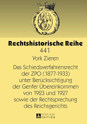 Téléchargez le livre :  Das Schiedsverfahrensrecht der ZPO (1877-1933) unter Beruecksichtigung der Genfer Uebereinkommen von 1923 und 1927 sowie der Rechtsprechung des Reichsgerichts