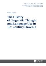 Télécharger le livre :  The History of Linguistic Thought and Language Use in 16 th  Century Slovenia
