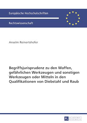 Téléchargez le livre :  Begriffsjurisprudenz zu den Waffen, gefaehrlichen Werkzeugen und sonstigen Werkzeugen oder Mitteln in den Qualifikationen von Diebstahl und Raub