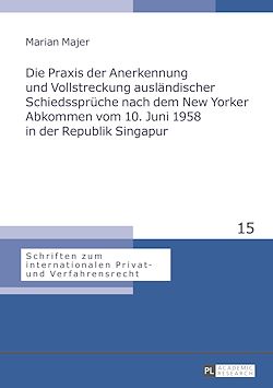 Télécharger le livre :  Die Praxis der Anerkennung und Vollstreckung auslaendischer Schiedssprueche nach dem New Yorker Abkommen vom 10. Juni 1958 in der Republik Singapur