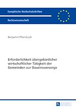 Télécharger le livre :  Erforderlichkeit uebergebietlicher wirtschaftlicher Taetigkeit der Gemeinden zur Daseinsvorsorge
