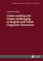 Télécharger le livre :  Claim-making and Claim-challenging in English and Polish Linguistic Discourses