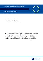 Télécharger le livre :  Die Flexibilisierung des Arbeitsmarktes – Arbeitnehmerueberlassung in Italien und Deutschland im Rechtsvergleich