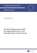 Télécharger le livre :  Die Beschaeftigung des GmbH-Fremdgeschaeftsfuehrers nach Beendigung der Organstellung