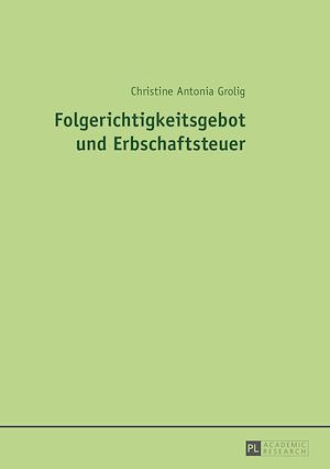 Téléchargez le livre :  Folgerichtigkeitsgebot und Erbschaftsteuer
