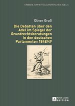 Télécharger le livre :  Die Debatten ueber den Adel im Spiegel der Grundrechtsberatungen in den deutschen Parlamenten 1848/49