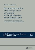 Télécharger le livre :  Das urheberrechtliche Entstellungsverbot im Umgang mit Originalwerken der bildenden Kunst