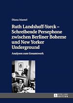 Télécharger le livre :  Ruth Landshoff-Yorck – Schreibende Persephone zwischen Berliner Boheme und New Yorker Underground
